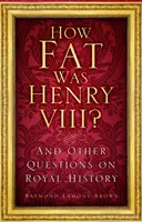 ¿Cómo era de gordo Enrique VIII? - Y otras preguntas sobre la historia real - How Fat Was Henry VIII? - And Other Questions on Royal History