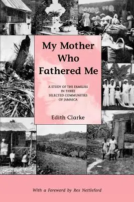 My Mother Who Fathered Me: Un estudio de las familias en tres comunidades seleccionadas de Jamaica - My Mother Who Fathered Me: A Study of the Families in Three Selected Communities of Jamaica