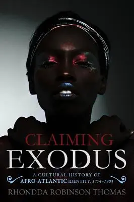 Claiming Exodus: A Cultural History of Afro-Atlantic Identity, 1774-1903 (Reclamando el éxodo: historia cultural de la identidad afroatlántica, 1774-1903) - Claiming Exodus: A Cultural History of Afro-Atlantic Identity, 1774-1903