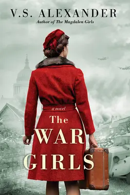 Las chicas de la guerra: A Ww2 Novel of Sisterhood and Survival (Las chicas de la guerra: una novela de hermandad y supervivencia de la Segunda Guerra Mundial) - The War Girls: A Ww2 Novel of Sisterhood and Survival