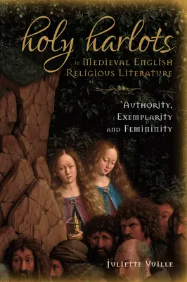 Holy Harlots en la literatura religiosa medieval inglesa: Autoridad, ejemplaridad y feminidad - Holy Harlots in Medieval English Religious Literature: Authority, Exemplarity and Femininity
