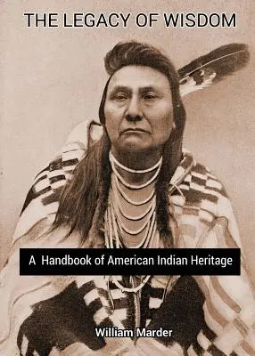 El legado de la sabiduría: Manual del Patrimonio Indígena Americano - The Legacy of Wisdom: A Handbook of American Indian Heritage