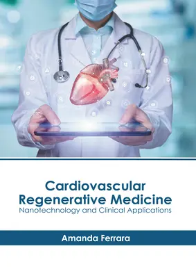 Medicina Regenerativa Cardiovascular: Nanotecnología y aplicaciones clínicas - Cardiovascular Regenerative Medicine: Nanotechnology and Clinical Applications