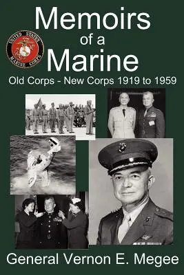 Memorias de un marine - Antiguo Cuerpo - Nuevo Cuerpo 1919 a 1959 - Memoirs of a Marine - Old Corps - New Corps 1919 to 1959