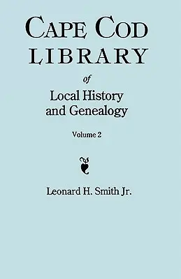 Cape Cod Library of Local History and Genealogy. a Facsimile Edition of 108 Pamphlets Published in the Early 20th Century. Volumen 2: Pamphlets No. 60- - Cape Cod Library of Local History and Genealogy. a Facsimile Edition of 108 Pamphlets Published in the Early 20th Century. Volume 2: Pamphlets No. 60-