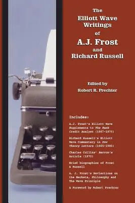 Los escritos sobre las ondas de Elliott de A.J. Frost y Richard Russell: Con prólogo de Robert Prechter - The Elliott Wave Writings of A.J. Frost and Richard Russell: With a foreword by Robert Prechter