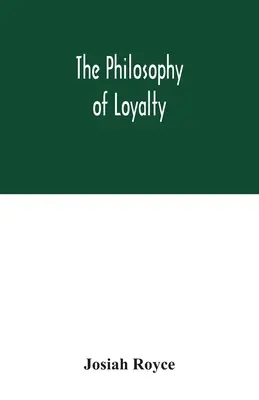 La filosofía de la lealtad - The philosophy of loyalty