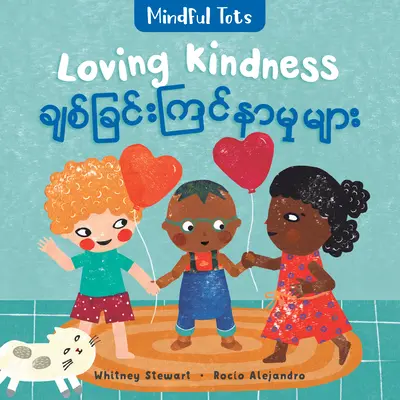 Mindful Tots: Loving Kindness (Bilingüe birmano e inglés) - Mindful Tots: Loving Kindness (Bilingual Burmese & English)