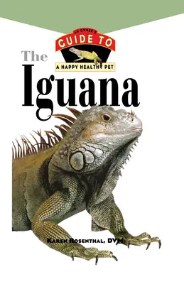 Iguana: Guía del propietario para una mascota feliz y sana - Iguana: An Owner's Guide to a Happy Healthy Pet