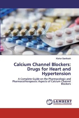 Bloqueantes de los canales de calcio: Fármacos para el Corazón y la Hipertensión - Calcium Channel Blockers: Drugs for Heart and Hypertension