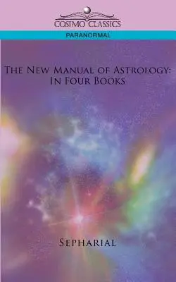 El Nuevo Manual de Astrología: En cuatro libros - The New Manual of Astrology: In Four Books