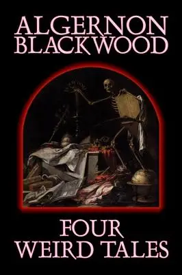 Cuatro cuentos extraños de Algernon Blackwood, Ficción, Terror, Clásicos, Fantasía - Four Weird Tales by Algernon Blackwood, Fiction, Horror, Classics, Fantasy