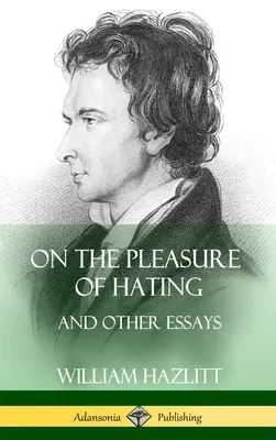 Sobre el placer de odiar: y otros ensayos (Tapa dura) - On the Pleasure of Hating: and Other Essays (Hardcover)