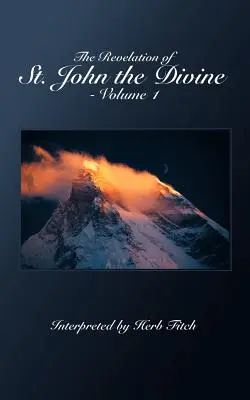 El Apocalipsis de San Juan el Divino - Volumen 1: Interpretado por Herb Fitch - The Revelation of St. John the Divine - Volume 1: Interpreted by Herb Fitch