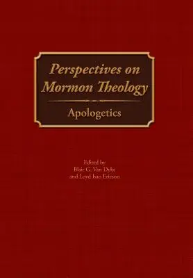 Perspectivas de la teología mormona: Apologética - Perspectives on Mormon Theology: Apologetics