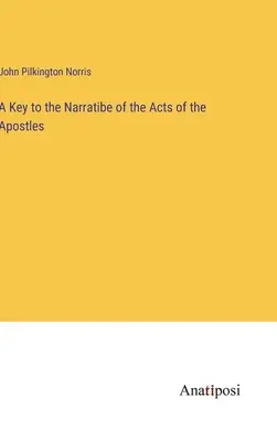 Claves de la narración de los Hechos de los Apóstoles - A Key to the Narratibe of the Acts of the Apostles