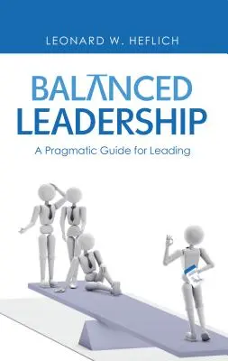 Balanced Leadership: Una guía pragmática para dirigir - Balanced Leadership: A Pragmatic Guide for Leading