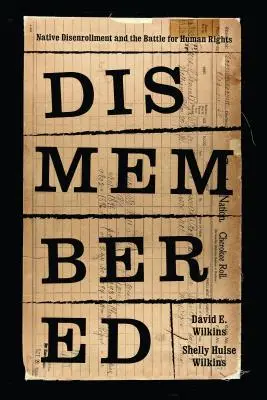 Desmembrados: La desafiliación de los nativos y la batalla por los derechos humanos - Dismembered: Native Disenrollment and the Battle for Human Rights