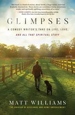 Vislumbres: Una comedia sobre la vida, el amor y todo lo espiritual - Glimpses: A Comedy Writer's Take on Life, Love, and All That Spiritual Stuff