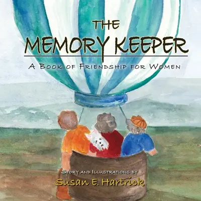 El guardián de los recuerdos: Un libro de amistad para mujeres - The Memory Keeper: A Book of Friendship for Women