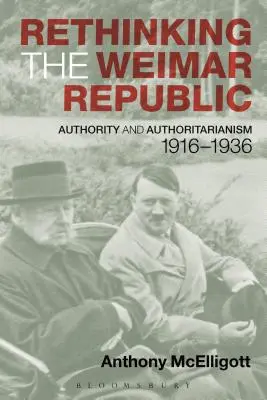 Repensar la República de Weimar: Autoridad y autoritarismo, 1916-1936 - Rethinking the Weimar Republic: Authority and Authoritarianism, 1916-1936