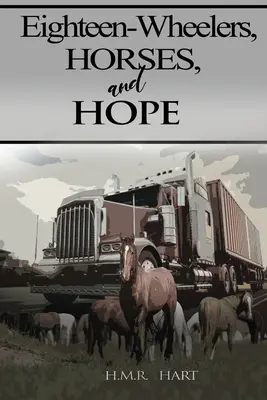 Dieciocho ruedas, caballos y esperanza - Eighteen-Wheelers, Horses, and Hope