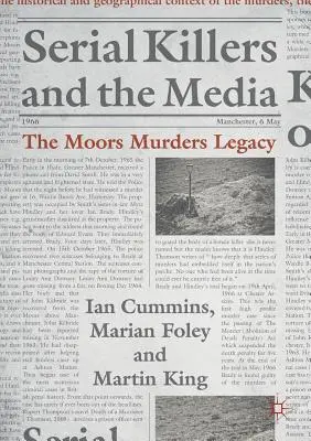 Asesinos en serie y medios de comunicación: El legado de los crímenes de Moors - Serial Killers and the Media: The Moors Murders Legacy