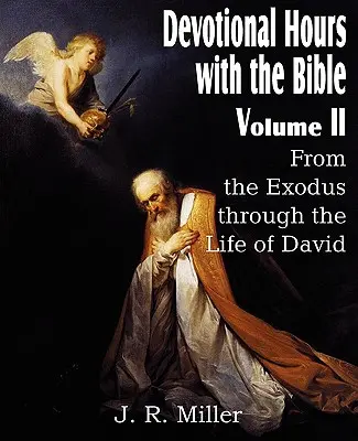 Horas de devoción con la Biblia Tomo II, del Éxodo a la vida de David - Devotional Hours with the Bible Volume II, from the Exodus Through the Life of David