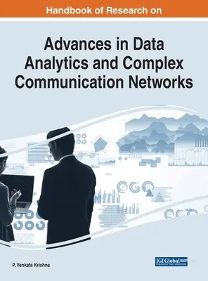 Manual de investigación sobre avances en análisis de datos y redes de comunicación complejas - Handbook of Research on Advances in Data Analytics and Complex Communication Networks