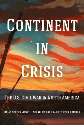 Continente en crisis: La guerra civil estadounidense en Norteamérica - Continent in Crisis: The U.S. Civil War in North America