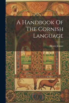 Manual de la lengua córnica - A Handbook Of The Cornish Language