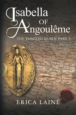 Isabel de Angulema: La Reina de los Enredos, 2ª parte - Isabella of Angoulme: The Tangled Queen Part 2