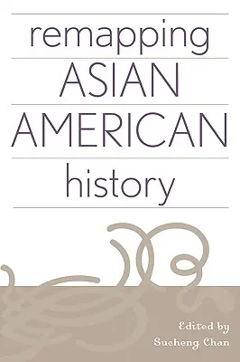 Volver a trazar la historia asiático-americana - Remapping Asian American History