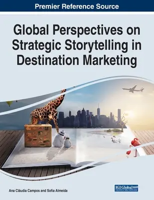 Perspectivas globales sobre la narración estratégica en el marketing de destinos - Global Perspectives on Strategic Storytelling in Destination Marketing