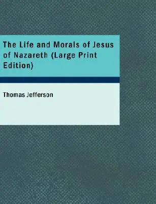 La vida y la moral de Jesús de Nazaret - The Life and Morals of Jesus of Nazareth