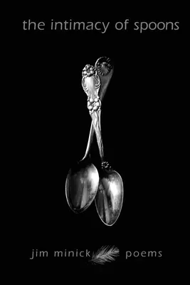 La intimidad de las cucharas: Poemas - The Intimacy of Spoons: Poems