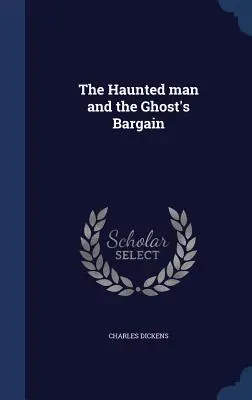 El hombre embrujado y la ganga del fantasma - The Haunted man and the Ghost's Bargain