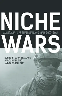 Guerras de nichos: Australia en Afganistán e Irak, 2001-2014 - Niche Wars: Australia in Afghanistan and Iraq, 2001-2014