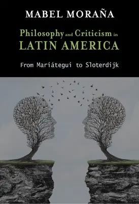 Filosofa y crtica en Amrica Latina: De Maritegui a Sloterdijk - Philosophy and Criticism in Latin America: From Maritegui to Sloterdijk