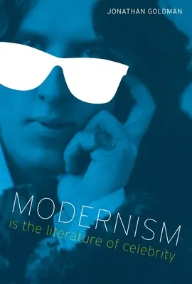 El modernismo es la literatura de la celebridad - Modernism Is the Literature of Celebrity