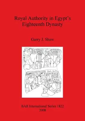 La autoridad real en la XVIII dinastía egipcia - Royal Authority in Egypt's Eighteenth Dynasty