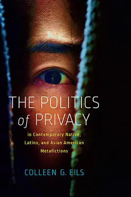 La política de la intimidad en las metaficciones contemporáneas de nativos, latinos y asiáticoamericanos - The Politics of Privacy in Contemporary Native, Latinx, and Asian American Metafictions