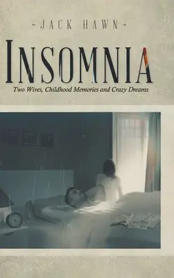 Insomnio: Dos esposas, recuerdos de infancia y sueños locos - Insomnia: Two Wives, Childhood Memories and Crazy Dreams