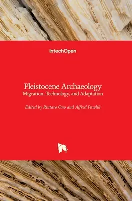 Arqueología del Pleistoceno: Migración, tecnología y adaptación - Pleistocene Archaeology: Migration, Technology, and Adaptation