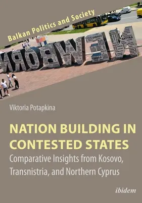 Nation Building in Contested States: Perspectivas comparadas de Kosovo, Transnistria y el norte de Chipre - Nation Building in Contested States: Comparative Insights from Kosovo, Transnistria, and Northern Cyprus