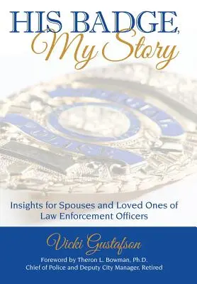 Su placa, mi historia: Reflexiones para cónyuges y seres queridos de agentes de las fuerzas del orden - His Badge, My Story: Insights for Spouses and Loved Ones of Law Enforcement Officers