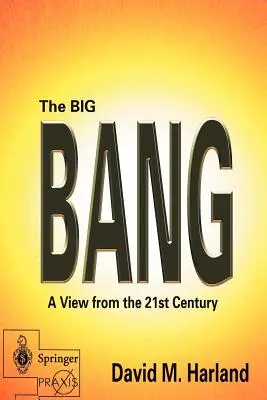 El Big Bang: Una visión desde el siglo XXI - The Big Bang: A View from the 21st Century