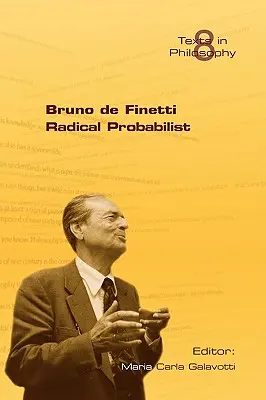 Bruno de Finetti Probabilista radical - Bruno de Finetti Radical Probabilist