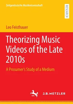 Teorización de los vídeos musicales de finales de la década de 2010: El estudio de un medio por parte de un prosumidor - Theorizing Music Videos of the Late 2010s: A Prosumer's Study of a Medium