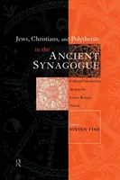 Judíos, cristianos y politeístas en la antigua sinagoga - Jews, Christians and Polytheists in the Ancient Synagogue